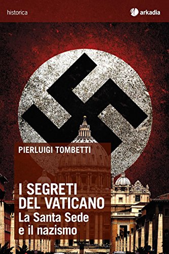 I Segreti Del Vaticano. La Santa Sede E Il Nazismo