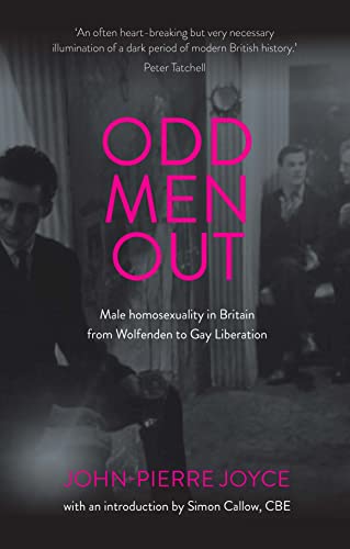Odd Men Out: Male Homosexuality In Britain From Wolfenden To Gay Liberation