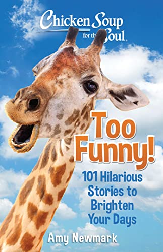 Too Funny!: 101 Hilarious Stories To Brighten Your Days