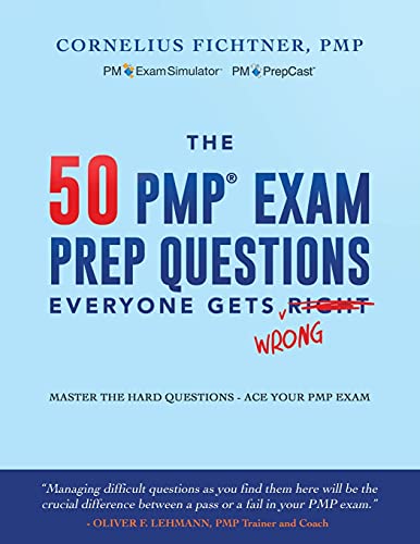 The 50 Pmp Exam Prep Questions Everyone Gets Wrong: Master The Hard Questions - Ace Your Pmp Exam