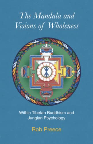 The Mandala And Visions Of Wholeness: Within Tibetan Buddhism And Jungian Psychology