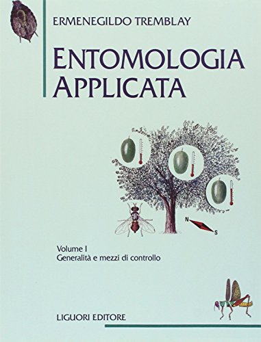 Entomologia Applicata. Generalità E Mezzi Di Controllo (Vol. 1)