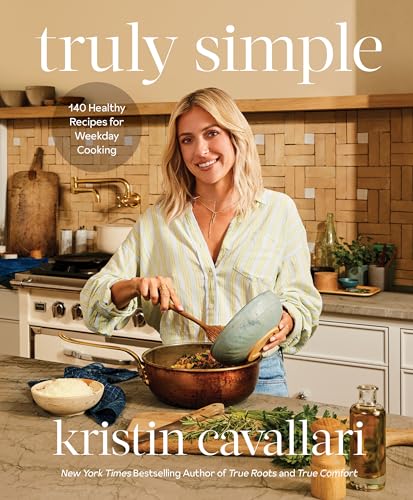 Truly Simple: 140 Healthy Recipes For Weekday Cooking: A Cookbook
