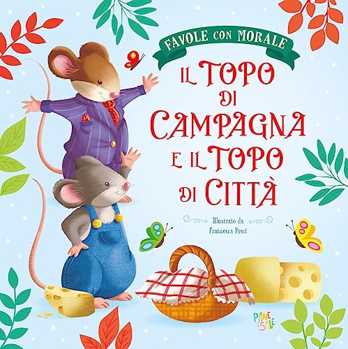 Il Topo Di Campagna E Il Topo Di Città. Favole Con Morale. Ediz. A Colori