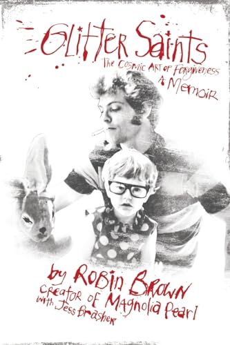 Glitter Saints: The Cosmic Art Of Forgiveness, A Memoir