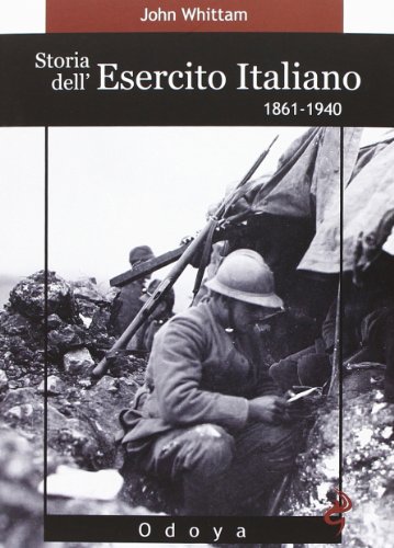 Storia Dell'Esercito Italiano. 1861-1940