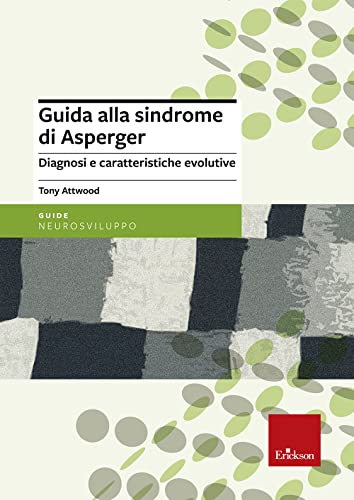 Guida Alla Sindrome Di Asperger. Diagnosi E Caratteristiche Evolutive