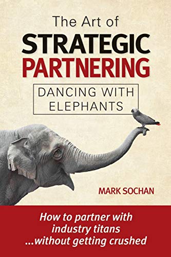 The Art Of Strategic Partnering: Dancing With Elephants