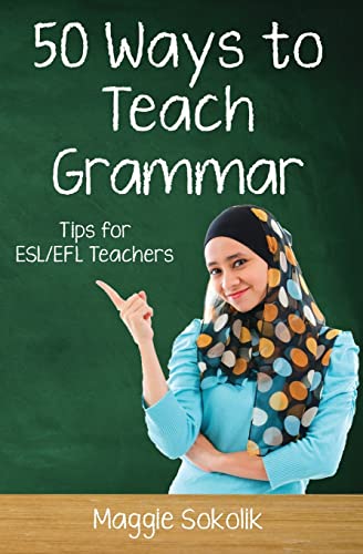 Fifty Ways To Teach Grammar: Tips For Esl/Efl Teachers