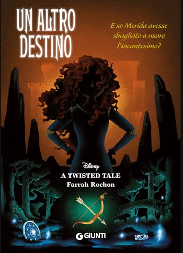 Un Altro Destino. E Se Merida Avesse Sbagliato A Usare L'Incantesimo? A Twisted Tale