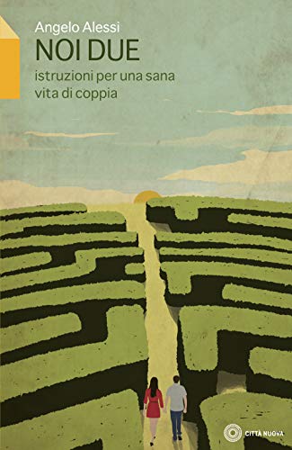 Noi Due. Istruzione Per Una Sana Vita Di Coppia