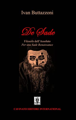 De Sade. Filosofo Dell'Assoluto. Per Una Sade Renaissance