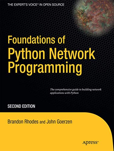 Foundations Of Python Network Programming: The Comprehensive Guide To Building Network Applications With Python