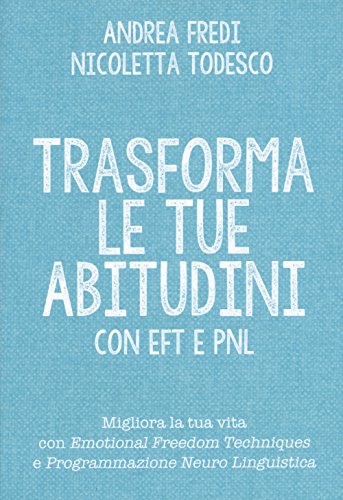 Trasforma Le Tue Abitudini Con Eft E Pnl