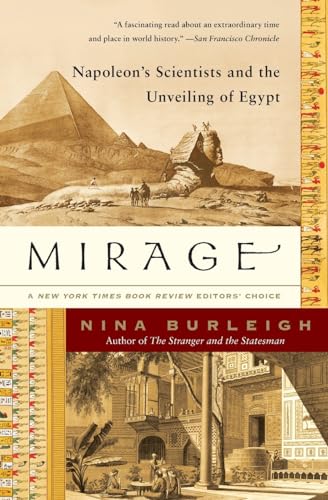 Mirage: Napoleon'S Scientists And The Unveiling Of Egypt