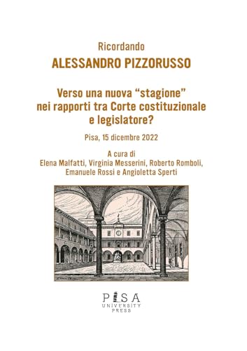 Verso Una Nuova «Stagione» Nei Rapporti Tra Corte Costituzionale E Legislatore? Ricordando Alessandro Pizzorusso