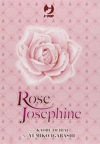 Rose Josephine Vol. 1-4 [Quattro Volumi Indivisibili]