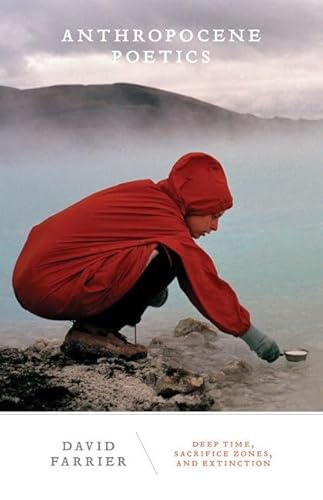 Anthropocene Poetics: Deep Time, Sacrifice Zones, And Extinction