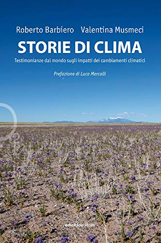 Storie Di Clima. Testimonianze Dal Mondo Sugli Impatti Dei Cambiamenti Climatici