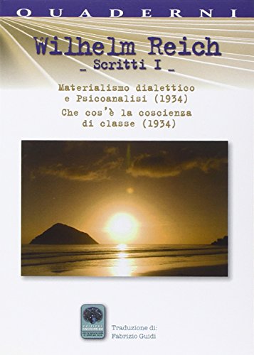 Scritti. Materialismo Dialettico E Psicoanalisi (1934). Che Cos'È La Coscienza Di Classe (1934) (Vol. 1)