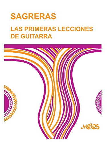 Sagreras - Las Primeras Lecciones De Guitarra: Metodo Para Aprender A Tocar La Guitarra: 1