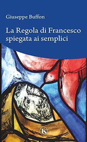 La Regola Di Francesco Spiegata Ai Semplici