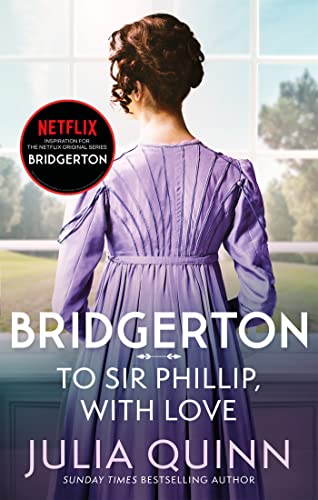 Bridgerton: To Sir Phillip, With Love (Bridgertons Book 5): Inspiration For The Netflix Original Series Bridgerton: Eloise'S Story