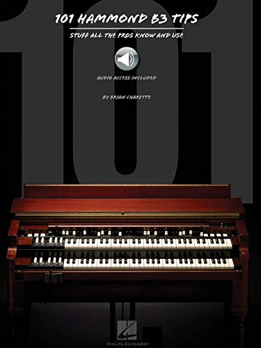 101 Hammond B3 Tips: Stuff All The Pros Know And Use