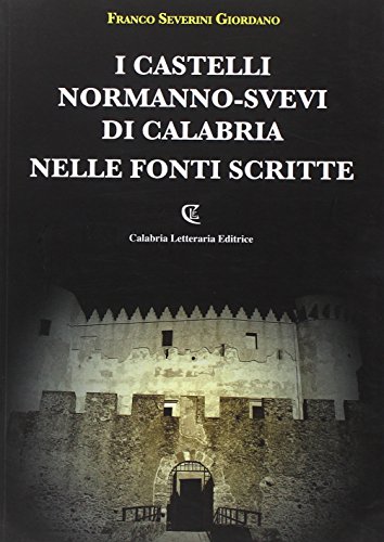 I Castelli Normanno-Svevi Di Calabria Nelle Fonti Scritte