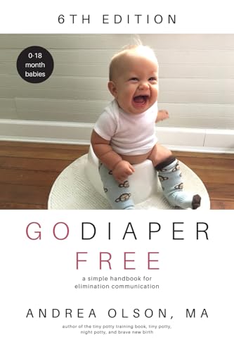 Go Diaper Free: A Simple Handbook For Elimination Communication