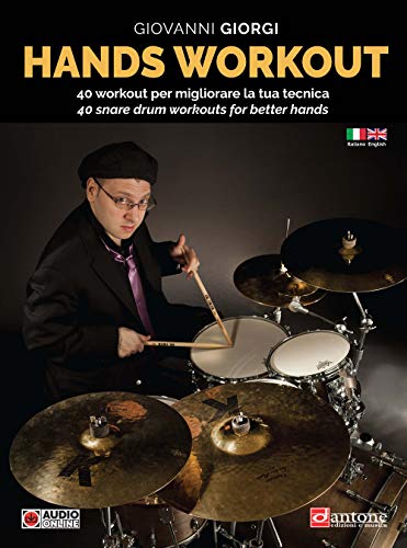 Hands Workout. 40 Workout Per Migliorare La Tua Tecnica-40 Snare Workouts For Better Hands. Ediz. Bilingue