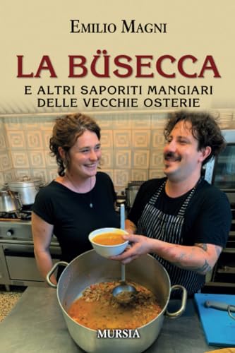La Büsecca: E Altri Saporiti Mangiari Delle Vecchie Osterie