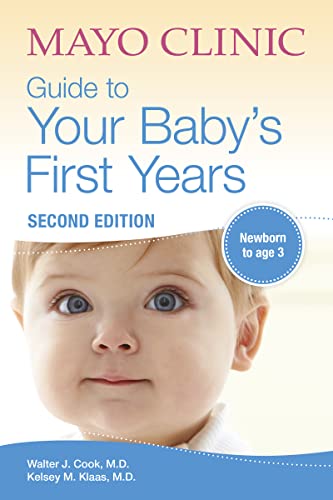 Mayo Clinic Guide To Your Baby'S First Years: 2Nd Edition Revised And Updated
