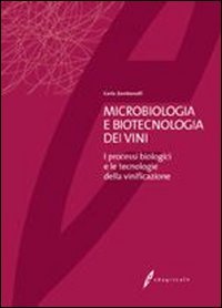 Microbiologia E Biotecnologia Dei Vini. I Processi Biologici E Le Tecnologie Della Vinificazione