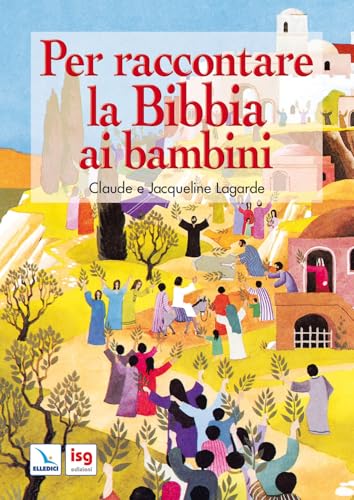 Per Raccontare La Bibbia Ai Bambini. Ediz. Integrale