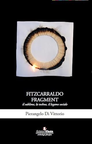 Fitzcarraldo Fragment. Il Sublime, La Techne, Il Legame Sociale