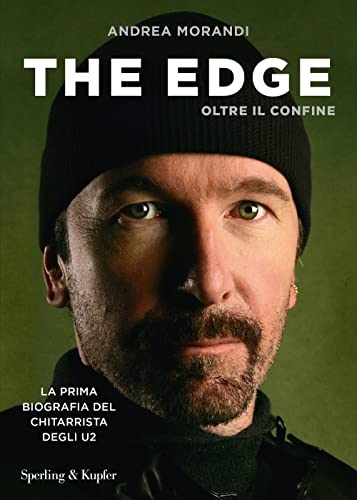 The Edge. Oltre Il Confine. La Prima Biografia Del Chitarrista Degli U2