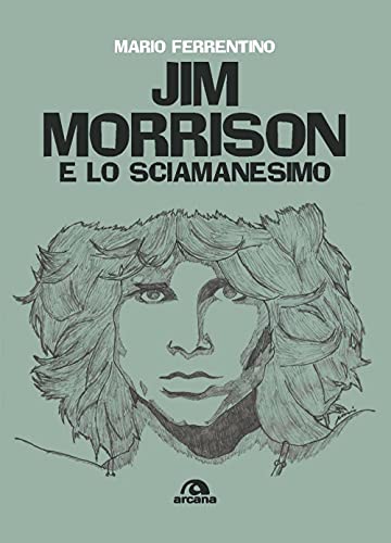 Jim Morrison E Lo Sciamanesimo