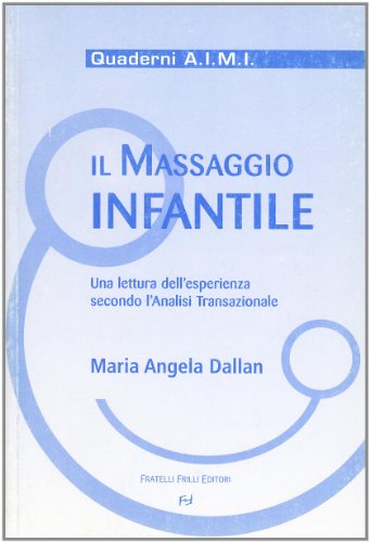 Il Massaggio Infantile. Una Lettura Dell'Esperienza Secondo L'Analisi Transazionale