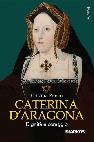 Caterina D'Aragona. Dignità E Coraggio