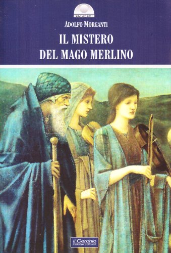 Il Mistero Del Mago Merlino. Ediz. Illustrata