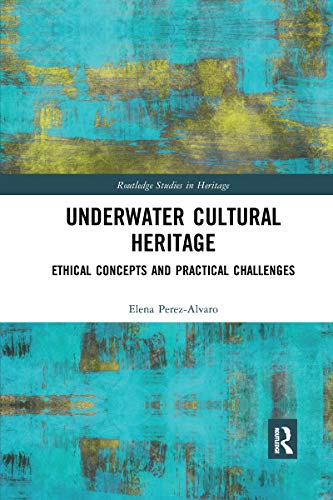 Underwater Cultural Heritage: Ethical Concepts And Practical Challenges