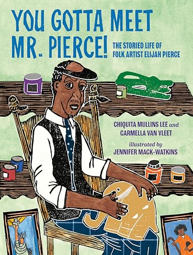 You Gotta Meet Mr. Pierce!: The Storied Life Of Folk Artist Elijah Pierce