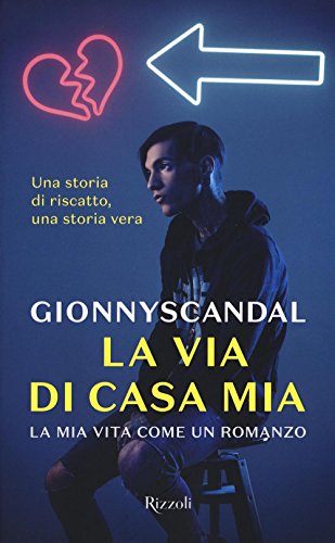 La Via Di Casa Mia. La Mia Vita Come Un Romanzo