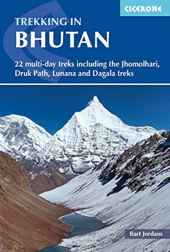 Trekking In Bhutan: 22 Multi-Day Treks Including The Jhomolhari, Druk Path, Lunana And Dagala Treks: 22 Multi-Day Treks Including The Lunana 'Snowman'