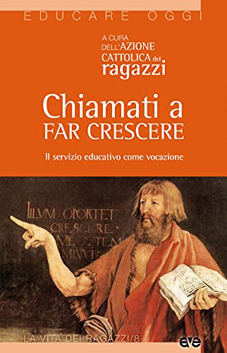 Chiamati A Far Crescere. Il Servizio Educativo Come Vocazione