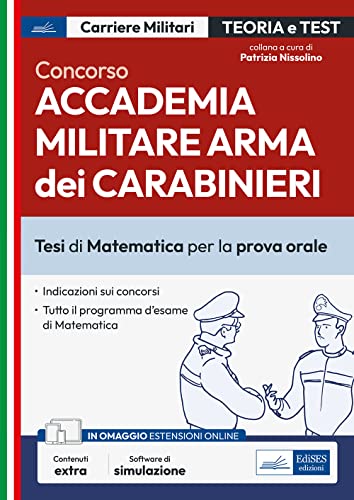 Concorso Accademia Militare Arma Dei Carabinieri: Tesi Di Matematica Per La Prova Orale. Con Simulatore In Omaggio