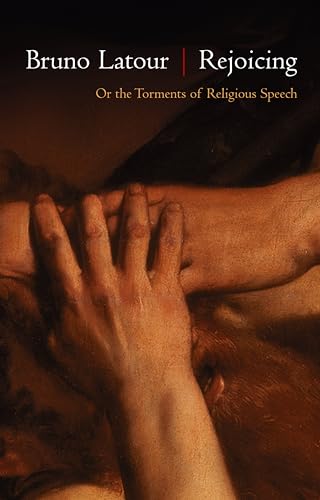 Rejoicing: Or The Torments Of Religious Speech