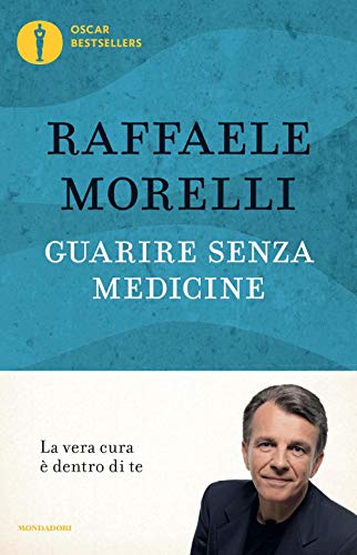 Guarire Senza Medicine. La Vera Cura È Dentro Di Te