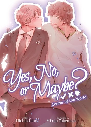 Yes, No, Or Maybe? (Light Novel 2) - Center Of The World